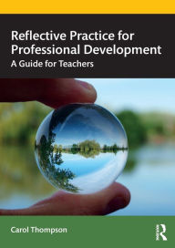 Title: Reflective Practice for Professional Development: A Guide for Teachers, Author: Carol Thompson