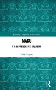 Title: Máku: A Comprehensive Grammar, Author: Chris Rogers