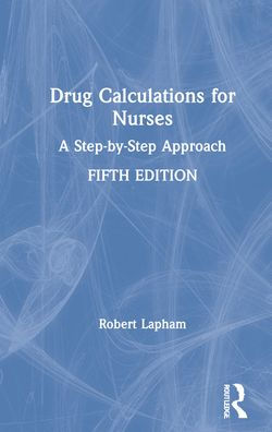 Drug Calculations for Nurses: A Step-by-Step Approach