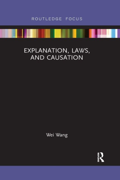 Explanation, Laws, and Causation / Edition 1