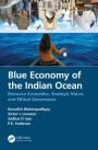 Blue Economy of the Indian Ocean: Resource Economics, Strategic Vision, and Ethical Governance