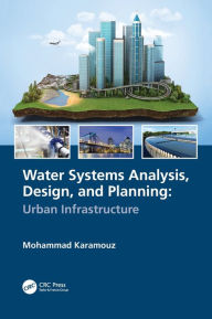 Title: Water Systems Analysis, Design, and Planning: Urban Infrastructure, Author: Mohammad Karamouz