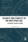 Security and Stability in the New Space Age: The Orbital Security Dilemma