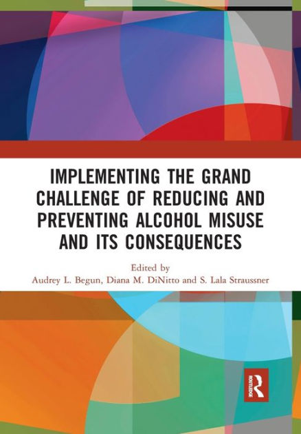 Implementing The Grand Challenge Of Reducing And Preventing Alcohol ...