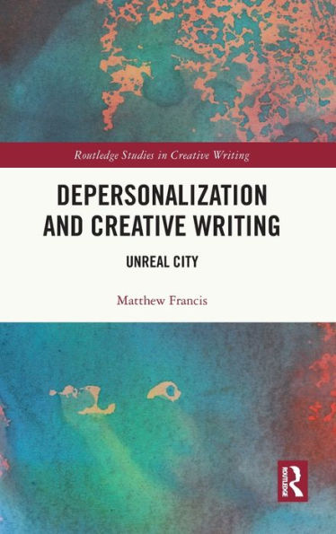 Depersonalization and Creative Writing: Unreal City