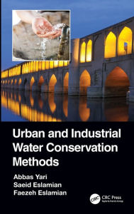 Title: Urban and Industrial Water Conservation Methods / Edition 1, Author: Abbas Yari