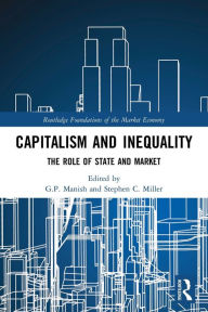 Title: Capitalism and Inequality: The Role of State and Market, Author: G.P. Manish