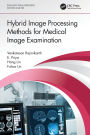 Hybrid Image Processing Methods for Medical Image Examination
