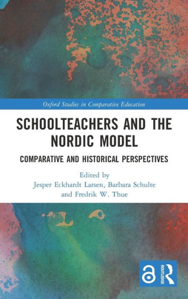 Schoolteachers and the Nordic Model: Comparative and Historical Perspectives
