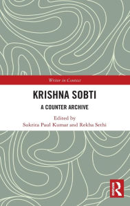 Title: Krishna Sobti: A Counter Archive, Author: Sukrita Paul Kumar
