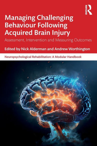Managing Challenging Behaviour Following Acquired Brain Injury: Assessment, Intervention and Measuring Outcomes
