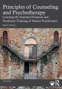 Principles of Counseling and Psychotherapy: Learning the Essential Domains and Nonlinear Thinking of Master Practitioners