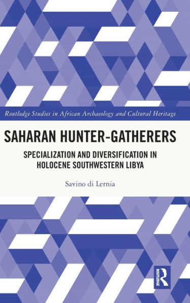 Saharan Hunter-Gatherers: Specialization and Diversification in Holocene Southwestern Libya