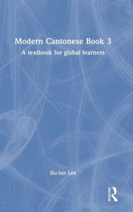 Title: Modern Cantonese Book 3: A textbook for global learners, Author: Siu-lun Lee