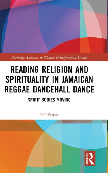 Reading Religion and Spirituality in Jamaican Reggae Dancehall Dance: Spirit Bodies Moving