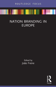 Title: Nation Branding in Europe, Author: João Freire