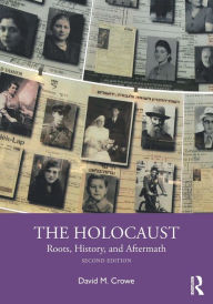 Title: The Holocaust: Roots, History, and Aftermath, Author: David M. Crowe
