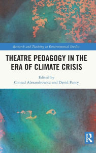 Title: Theatre Pedagogy in the Era of Climate Crisis, Author: Conrad Alexandrowicz