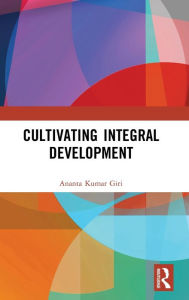 Title: Cultivating Integral Development, Author: Ananta Kumar Giri