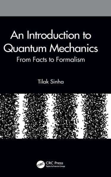 An Introduction to Quantum Mechanics: From Facts to Formalism