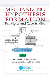 Title: Mechanizing Hypothesis Formation: Principles and Case Studies, Author: Jan Rauch