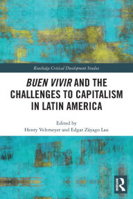 Title: Buen Vivir and the Challenges to Capitalism in Latin America, Author: Henry Veltmeyer