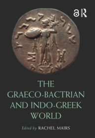 Title: The Graeco-Bactrian and Indo-Greek World, Author: Rachel Mairs