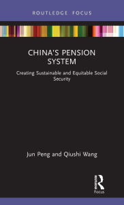 Title: China's Pension System: Creating Sustainable and Equitable Social Security, Author: Jun Peng