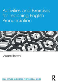 Title: Activities and Exercises for Teaching English Pronunciation, Author: Adam Brown
