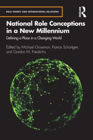 Title: National Role Conceptions in a New Millennium: Defining a Place in a Changing World, Author: Michael Grossman