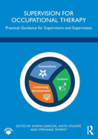 Title: Supervision for Occupational Therapy: Practical Guidance for Supervisors and Supervisees, Author: Karina Dancza