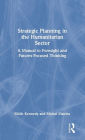 Strategic Planning in the Humanitarian Sector: A Manual to Foresight and Futures-Focused Thinking