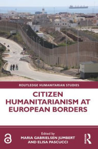 Title: Citizen Humanitarianism at European Borders, Author: Maria Gabrielsen Jumbert