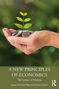 Title: A New Principles of Economics: The Science of Markets, Author: Carsten Herrmann-Pillath
