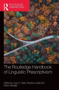 Title: The Routledge Handbook of Linguistic Prescriptivism, Author: Joan C. Beal