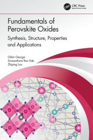 Title: Fundamentals of Perovskite Oxides: Synthesis, Structure, Properties and Applications, Author: Gibin George