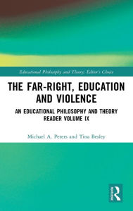 Title: The Far-Right, Education and Violence: An Educational Philosophy and Theory Reader Volume IX, Author: Michael A. Peters