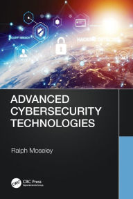 Title: Advanced Cybersecurity Technologies, Author: Ralph Moseley