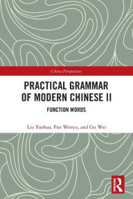 Title: Practical Grammar of Modern Chinese II: Function Words, Author: Liu Yuehua