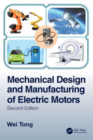 Title: Mechanical Design and Manufacturing of Electric Motors, Author: Wei Tong