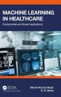 Machine Learning in Healthcare: Fundamentals and Recent Applications