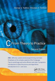 Title: C: From Theory to Practice, Second Edition, Author: George S. Tselikis