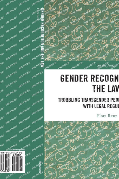 Gender Recognition and the Law: Troubling Transgender Peoples' Engagement with Legal Regulation