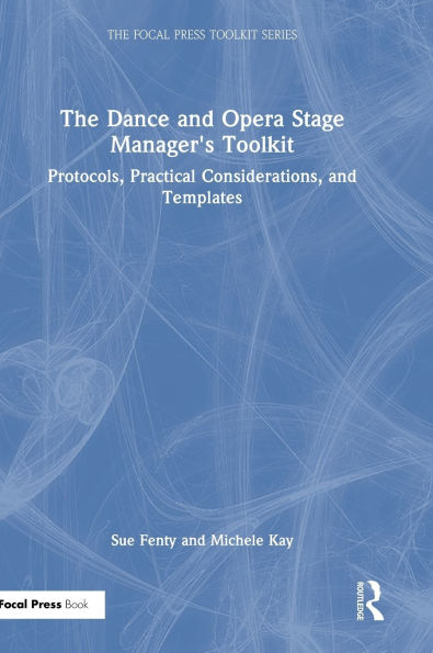 The Dance and Opera Stage Manager's Toolkit: Protocols, Practical Considerations, and Templates