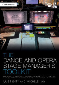 Title: The Dance and Opera Stage Manager's Toolkit: Protocols, Practical Considerations, and Templates, Author: Susan Fenty Studham