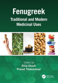 Title: Fenugreek: Traditional and Modern Medicinal Uses, Author: Dilip Ghosh