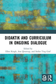 Title: Didaktik and Curriculum in Ongoing Dialogue, Author: Ellen Krogh