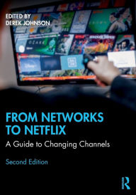 Title: From Networks to Netflix: A Guide to Changing Channels, Author: Derek Johnson