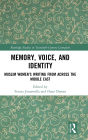 Memory, Voice, and Identity: Muslim Women's Writing from across the Middle East