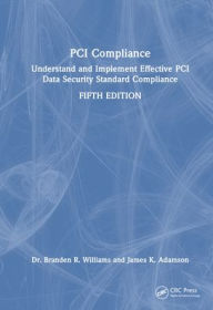 Title: PCI Compliance: Understand and Implement Effective PCI Data Security Standard Compliance, Author: Branden Williams